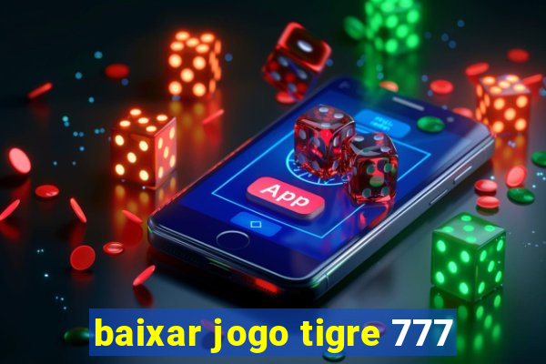 baixar jogo tigre 777